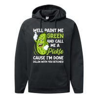 Paint Me Green And Call Me A Pickle Bitches Funny Performance Fleece Hoodie