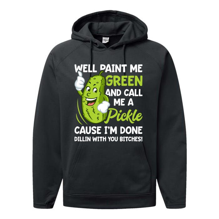 Paint Me Green And Call Me A Pickle Bitches Funny Performance Fleece Hoodie