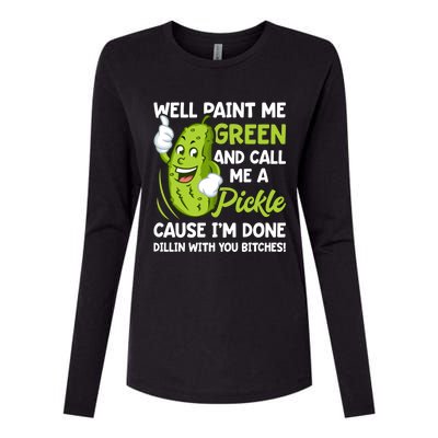 Paint Me Green And Call Me A Pickle Bitches Funny Womens Cotton Relaxed Long Sleeve T-Shirt