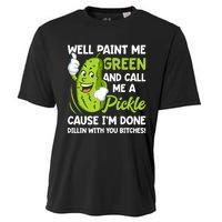 Paint Me Green And Call Me A Pickle Bitches Funny Cooling Performance Crew T-Shirt