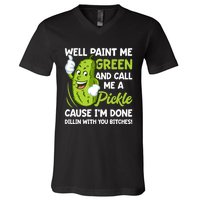 Paint Me Green And Call Me A Pickle Bitches Funny V-Neck T-Shirt