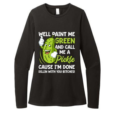 Paint Me Green And Call Me A Pickle Bitches Funny Womens CVC Long Sleeve Shirt