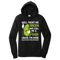 Paint Me Green And Call Me A Pickle Bitches Funny Women's Pullover Hoodie