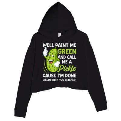 Paint Me Green And Call Me A Pickle Bitches Funny Crop Fleece Hoodie