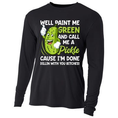 Paint Me Green And Call Me A Pickle Bitches Funny Cooling Performance Long Sleeve Crew