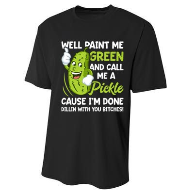 Paint Me Green And Call Me A Pickle Bitches Funny Performance Sprint T-Shirt