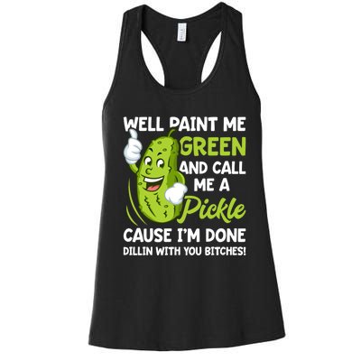 Paint Me Green And Call Me A Pickle Bitches Funny Women's Racerback Tank