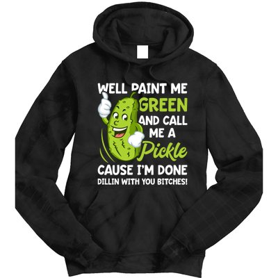 Paint Me Green And Call Me A Pickle Bitches Funny Tie Dye Hoodie