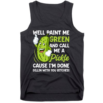 Paint Me Green And Call Me A Pickle Bitches Funny Tank Top