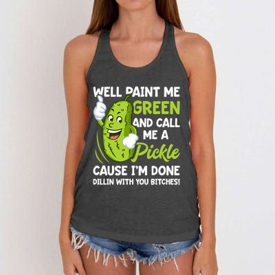 Paint Me Green And Call Me A Pickle Bitches Funny Women's Knotted Racerback Tank