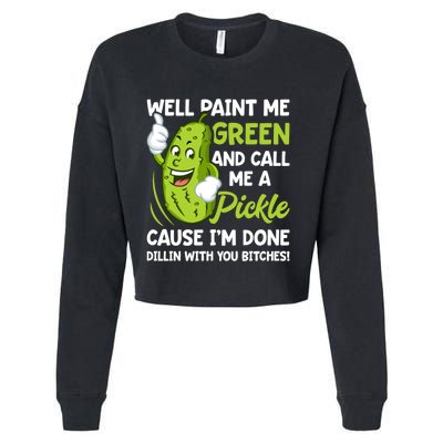 Paint Me Green And Call Me A Pickle Bitches Funny Cropped Pullover Crew