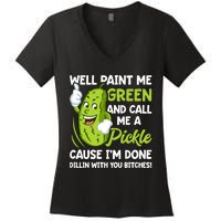 Paint Me Green And Call Me A Pickle Bitches Funny Women's V-Neck T-Shirt