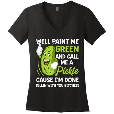 Paint Me Green And Call Me A Pickle Bitches Funny Women's V-Neck T-Shirt