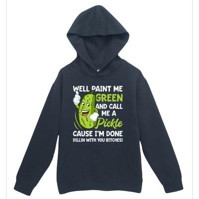 Paint Me Green And Call Me A Pickle Bitches Funny Urban Pullover Hoodie