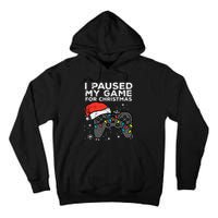 Paused My Game Christmas Gamer Xmas Tall Hoodie