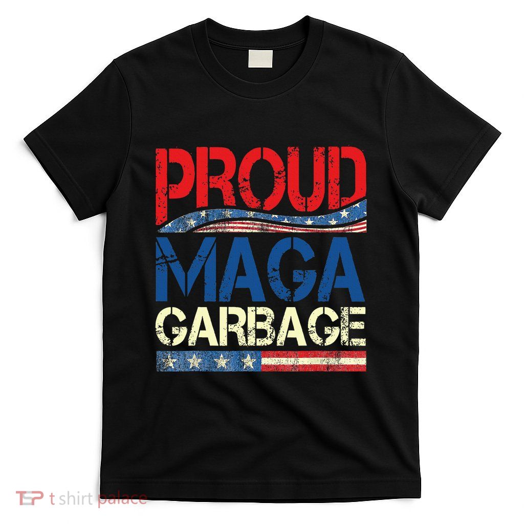 Proud Maga Garbage Trump Supporter T-Shirt