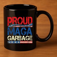 Proud Maga Garbage Trump Supporter 11oz C Handle Ceramic Mug