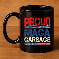 Proud Maga Garbage Trump Supporter 11oz C Handle Ceramic Mug