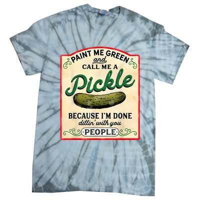 Paint Me Green And Call Me A Pickle Tie-Dye T-Shirt