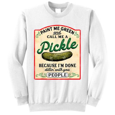 Paint Me Green And Call Me A Pickle Sweatshirt