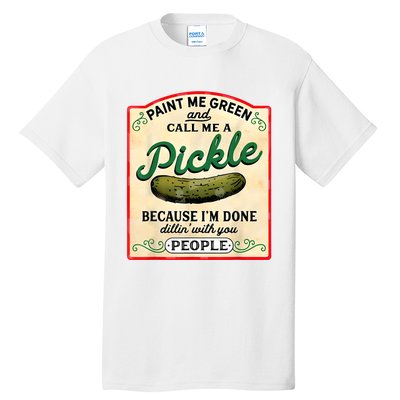 Paint Me Green And Call Me A Pickle Tall T-Shirt