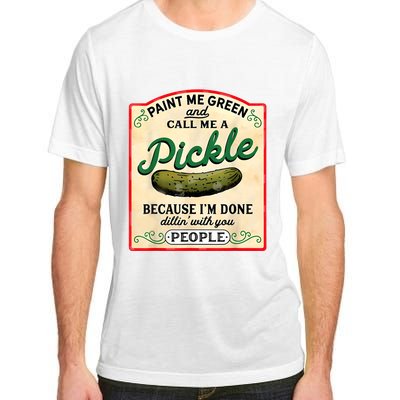 Paint Me Green And Call Me A Pickle Adult ChromaSoft Performance T-Shirt