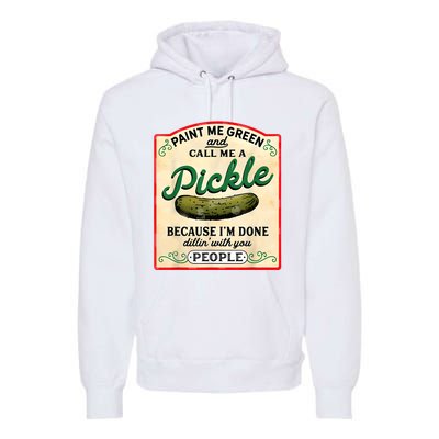 Paint Me Green And Call Me A Pickle Premium Hoodie