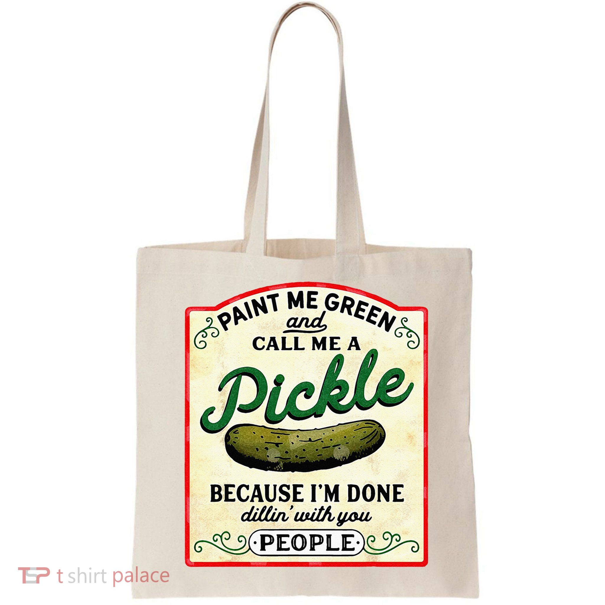 Paint Me Green And Call Me A Pickle Bag