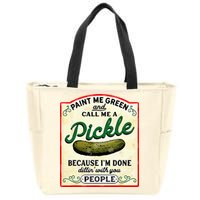 Paint Me Green And Call Me A Pickle Zip Tote Bag