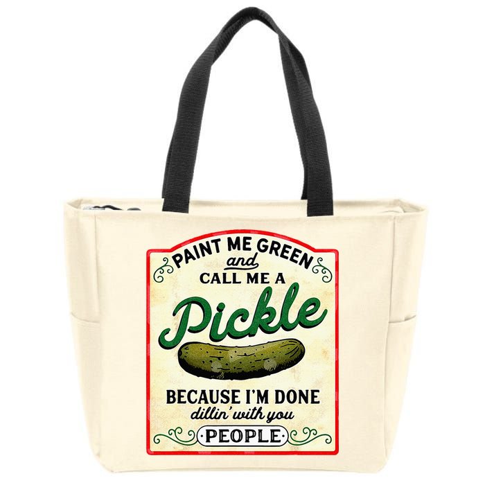 Paint Me Green And Call Me A Pickle Zip Tote Bag