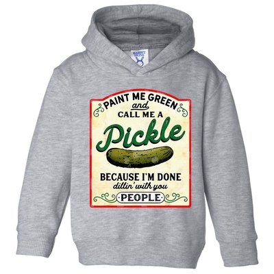 Paint Me Green And Call Me A Pickle Toddler Hoodie