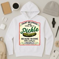 Paint Me Green And Call Me A Pickle Hoodie