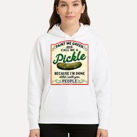 Paint Me Green And Call Me A Pickle Hoodie