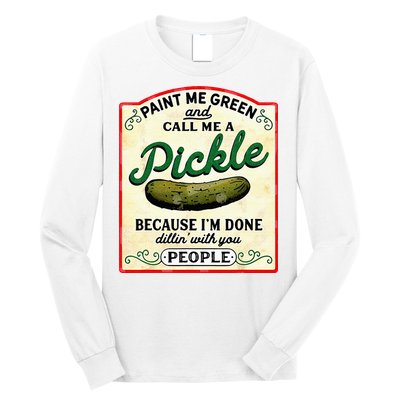 Paint Me Green And Call Me A Pickle Long Sleeve Shirt