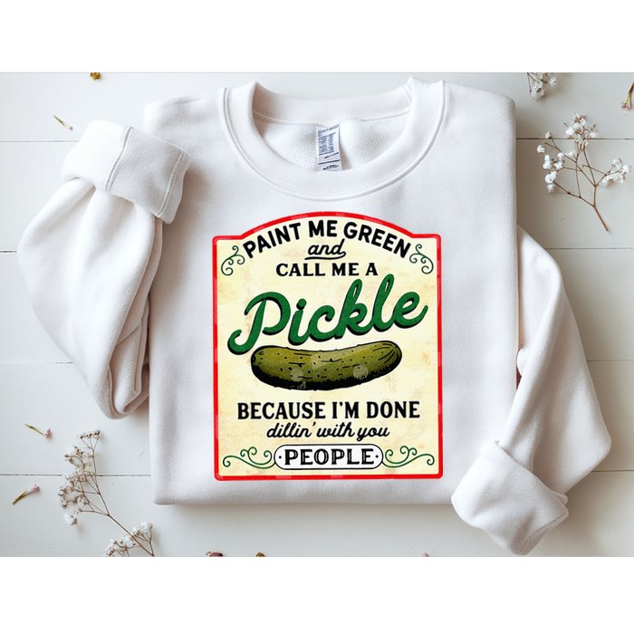 Paint Me Green And Call Me A Pickle Sweatshirt