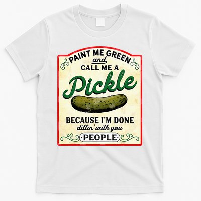Paint Me Green And Call Me A Pickle T-Shirt