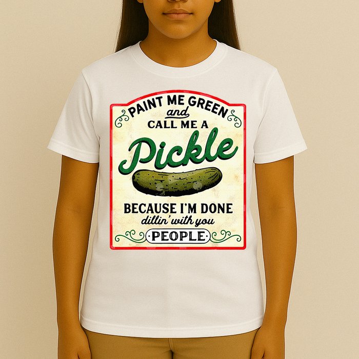 Paint Me Green And Call Me A Pickle T-Shirt