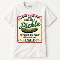 Paint Me Green And Call Me A Pickle Tall T-Shirt