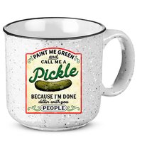 Paint Me Green And Call Me A Pickle 15oz Campfire Ceramic Mug