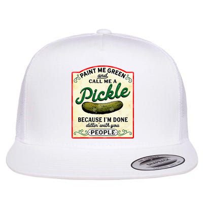 Paint Me Green And Call Me A Pickle Flatbill Hat