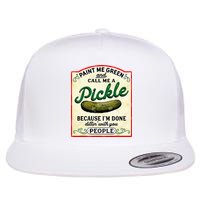 Paint Me Green And Call Me A Pickle Flat Bill Trucker Hat