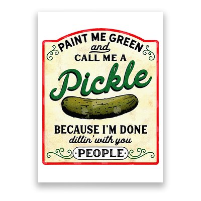 Paint Me Green And Call Me A Pickle Poster