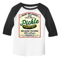 Paint Me Green And Call Me A Pickle Toddler Fine Jersey T-Shirt
