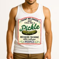Paint Me Green And Call Me A Pickle Tank Top