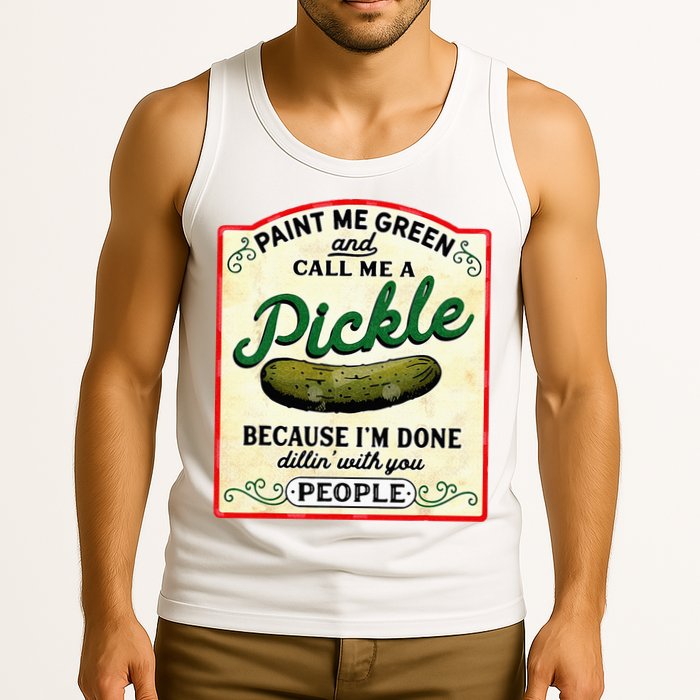 Paint Me Green And Call Me A Pickle Tank Top