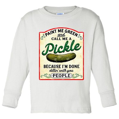 Paint Me Green And Call Me A Pickle Toddler Long Sleeve Shirt