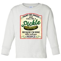 Paint Me Green And Call Me A Pickle Toddler Long Sleeve Shirt