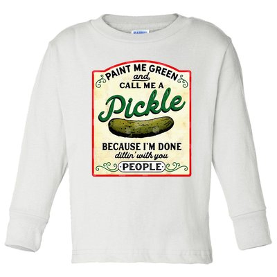 Paint Me Green And Call Me A Pickle Toddler Long Sleeve Shirt