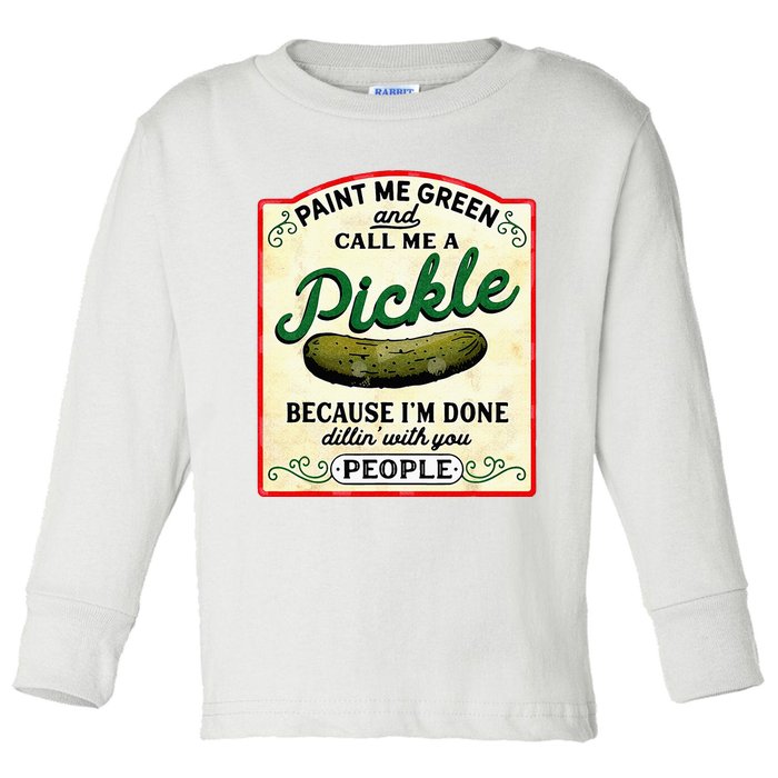 Paint Me Green And Call Me A Pickle Toddler Long Sleeve Shirt