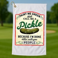 Paint Me Green And Call Me A Pickle Golf Towel
